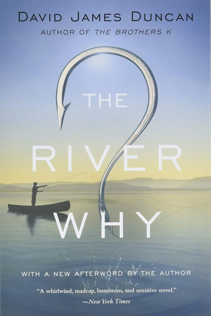 The River Why - David James Duncan (Softcover) - Spawn Fly Fish - Angler's Book Supply