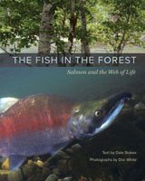THE FISH IN THE FOREST: SALMON AND THE WEB OF LIFE - Dale Stokes (Hardcover) - Spawn Fly Fish - Angler's Book Supply