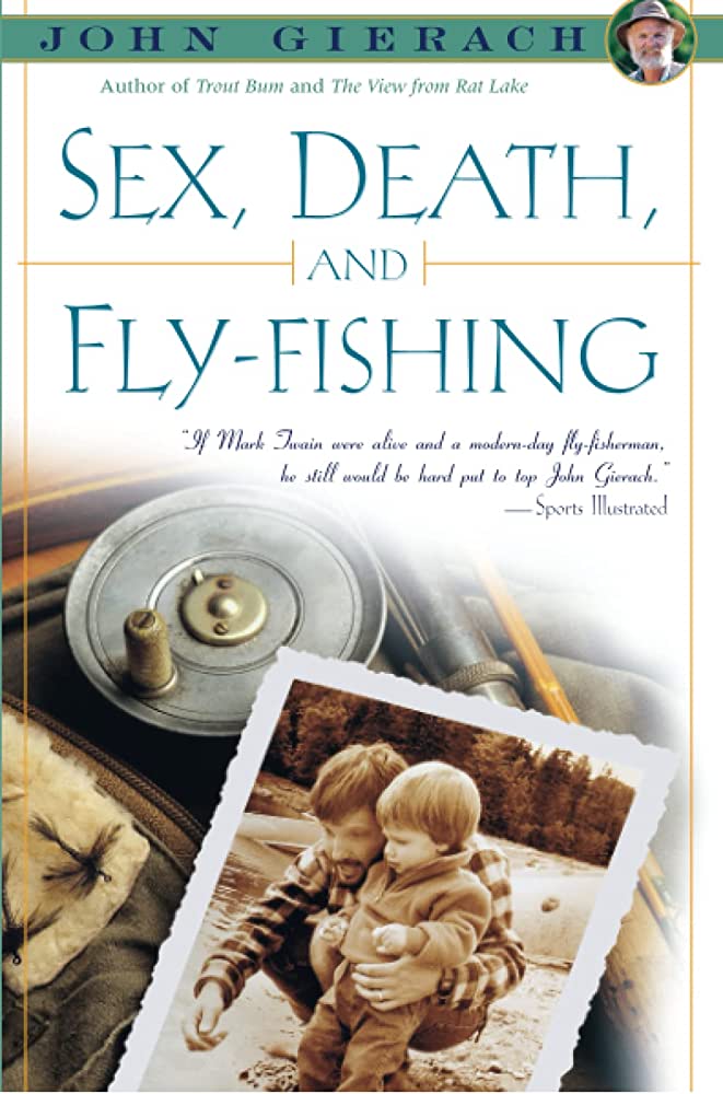 SEX, DEATH AND FLY FISHING - John Gierach (Softcover) - Spawn Fly Fish - Angler's Book Supply