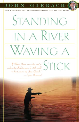 STANDING IN A RIVER WAVING A STICK - John Gierach (Softcover) - Spawn Fly Fish - Angler's Book Supply