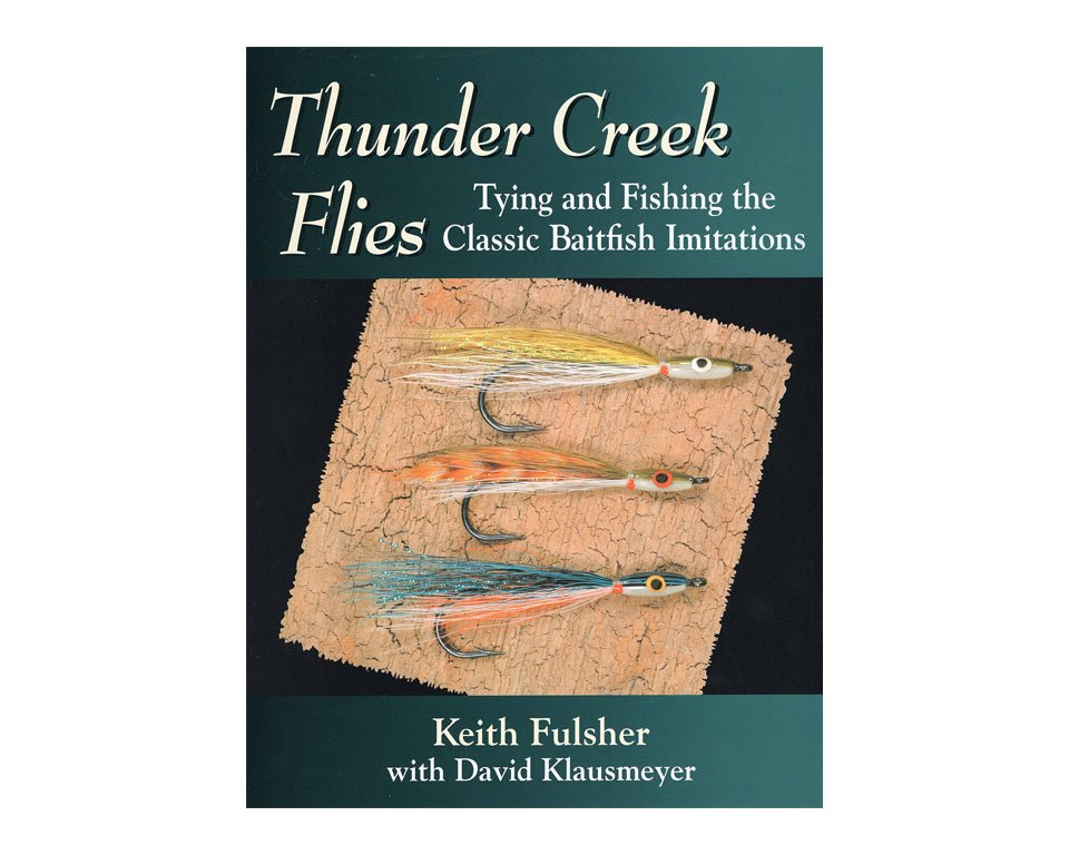 Thunder Creek Flies: Tying and Fishing the Classic Baitfish Imitations [Book]