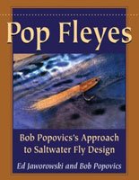 POP FLEYES: BOB POPOVICS'S APPROACH TO SALTWATER FLY DESIGN - Ed Jaworowski and Bob Popovics (Softcover) - Spawn Fly Fish - Angler's Book Supply