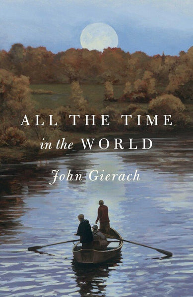 ALL THE TIME in the WORLD - John Gierach - Spawn Fly Fish - Angler's Book Supply