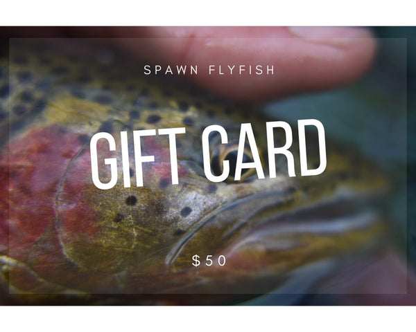 Spawn Gift Cards - Spawn Fly Fish - Spawn Fly Fish
